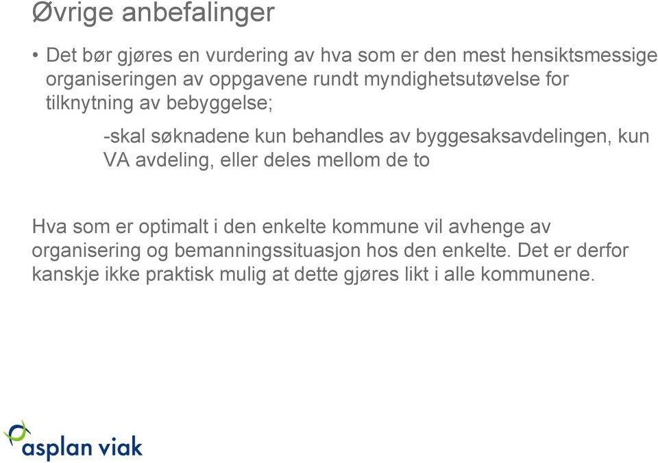 VA avdeling, eller deles mellom de to Hva som er optimalt i den enkelte kommune vil avhenge av organisering og