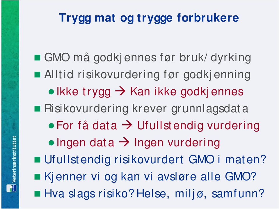 få data Ufullstendig vurdering Ingen data Ingen vurdering Ufullstendig risikovurdert GMO