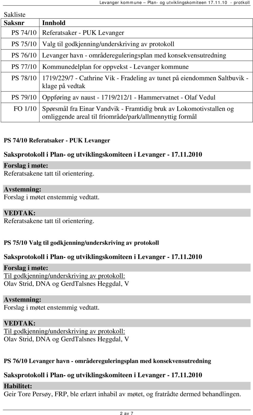 eiendommen Saltbuvik - klage på vedtak PS 79/10 Oppføring av naust - 1719/212/1 - Hammervatnet - Olaf Vedul FO 1/10 Spørsmål fra Einar Vandvik - Framtidig bruk av Lokomotivstallen og omliggende areal