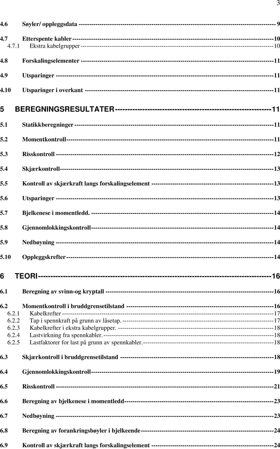 8 Forskalingselementer ---------------------------------------------------------------------------------------------11 4.