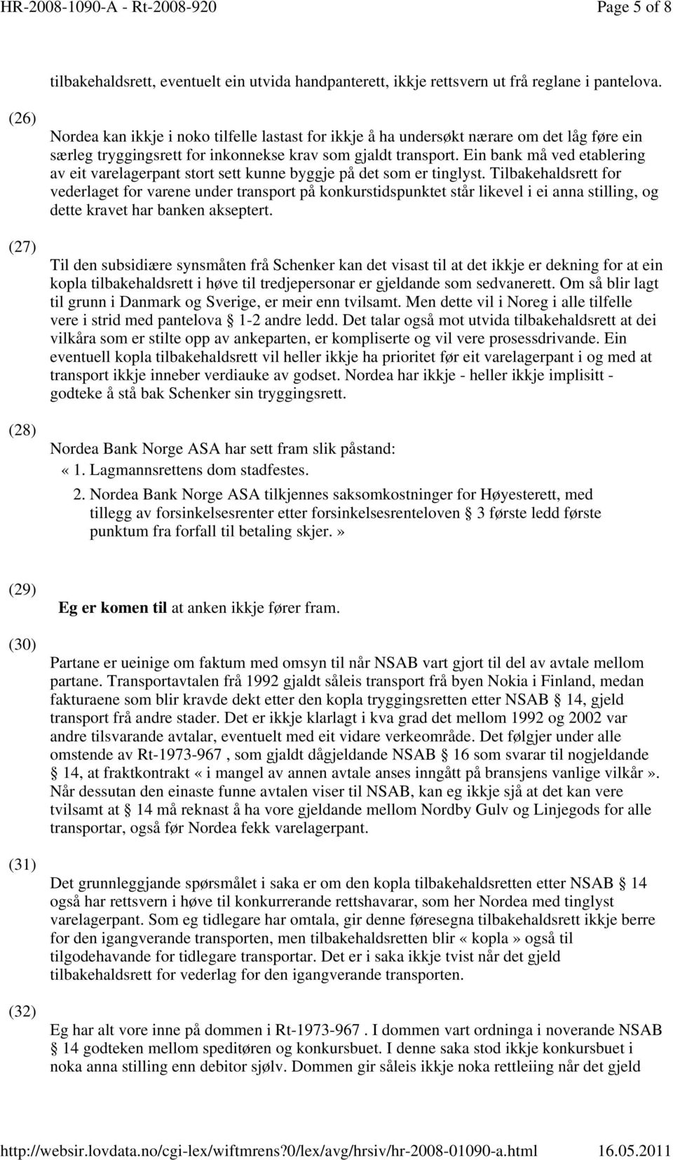 Ein bank må ved etablering av eit varelagerpant stort sett kunne byggje på det som er tinglyst.