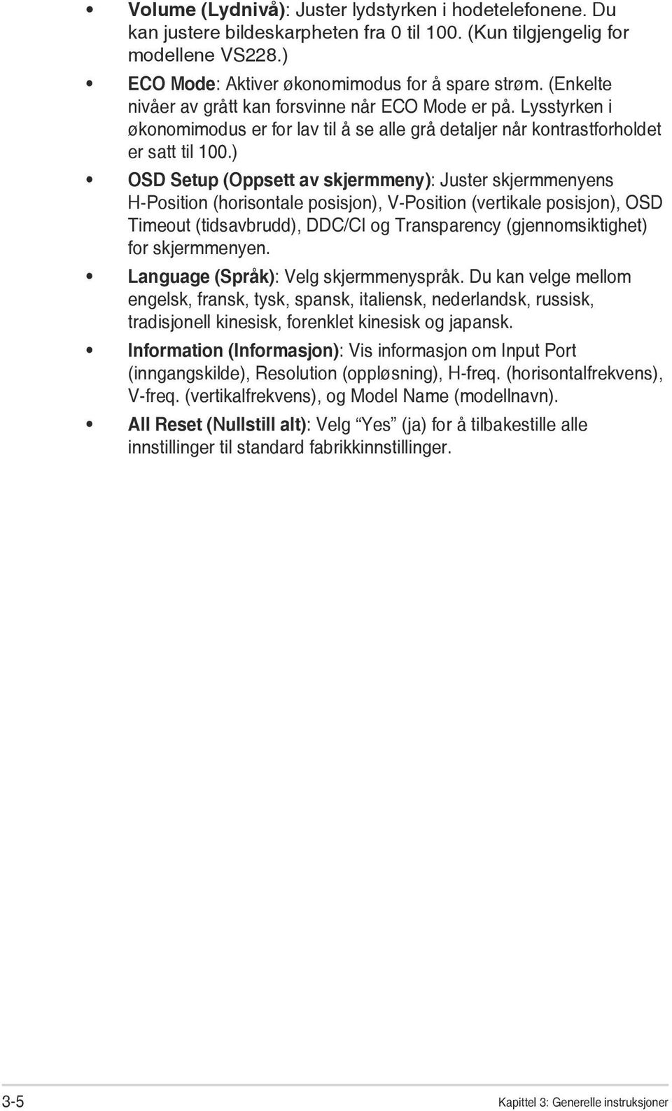 ) OSD Setup (Oppsett av skjermmeny): Juster skjermmenyens H-Position (horisontale posisjon), V-Position (vertikale posisjon), OSD Timeout (tidsavbrudd), DDC/CI og Transparency (gjennomsiktighet) for