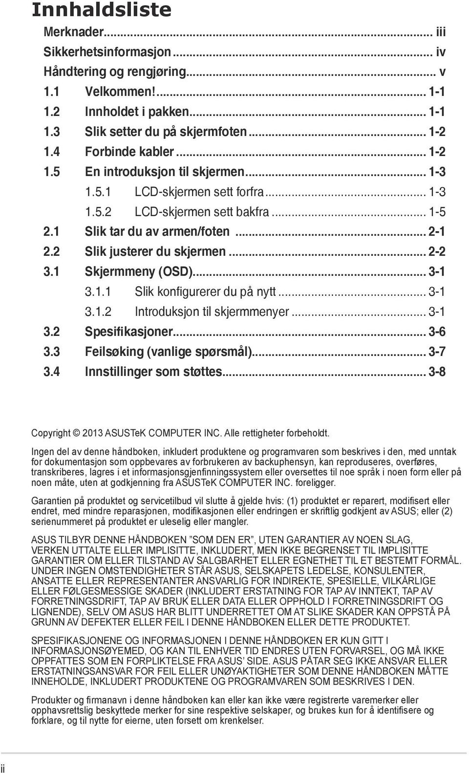 2 Slik justerer du skjermen... 2-2 3.1 Skjermmeny (OSD)... 3-1 3.1.1 Slik konfigurerer du på nytt... 3-1 3.1.2 Introduksjon til skjermmenyer... 3-1 3.2 Spesifikasjoner... 3-6 3.