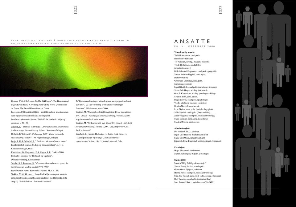 D E S E M B E R 2 0 0 0 Century With A Reference To The G&l-basin". The Glomma and Lågen River Basin. A working paper of the World Commission on Dams. The World Commision on Dams Engesæter, P.