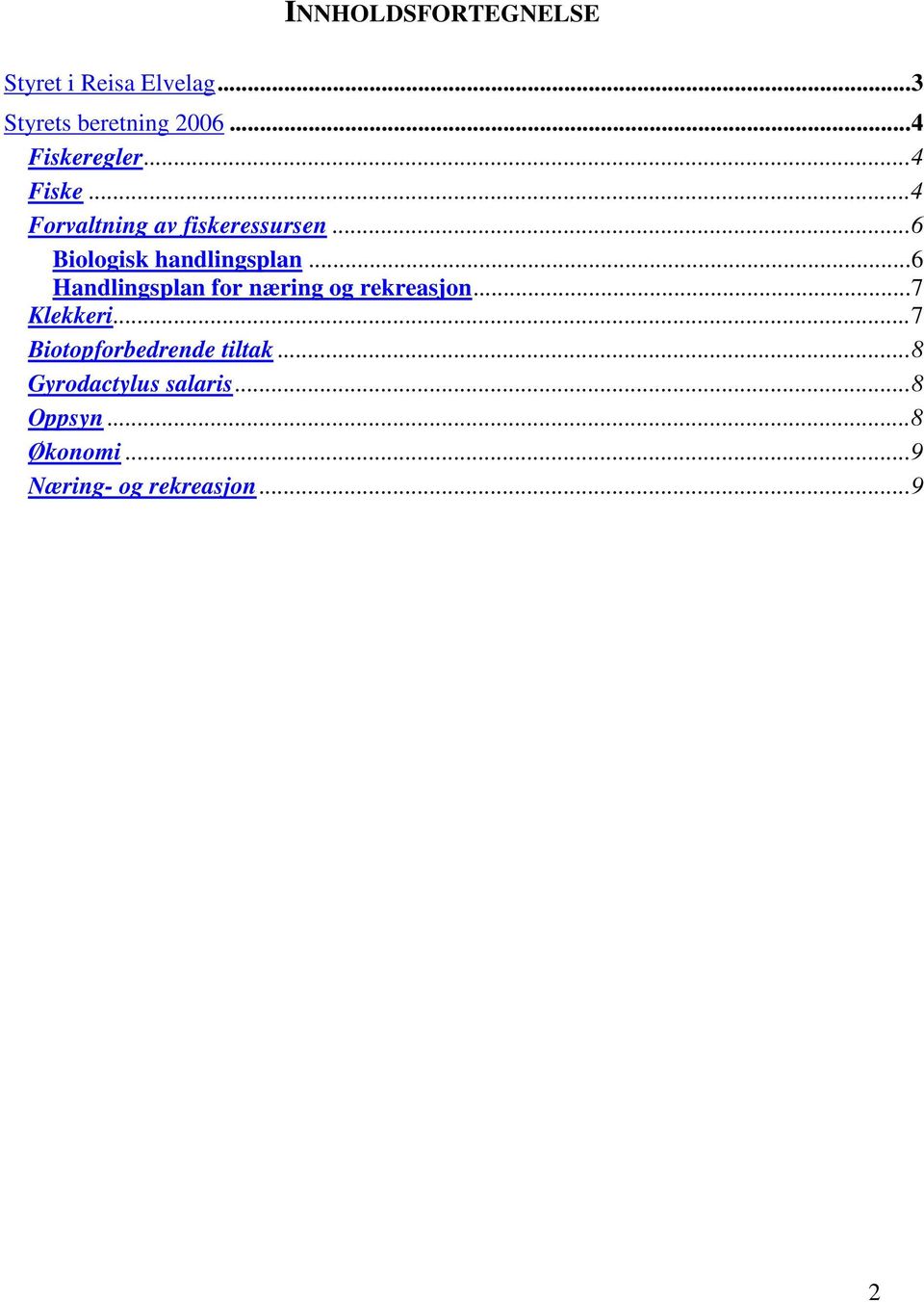 ..6 Biologisk handlingsplan...6 Handlingsplan for næring og rekreasjon.