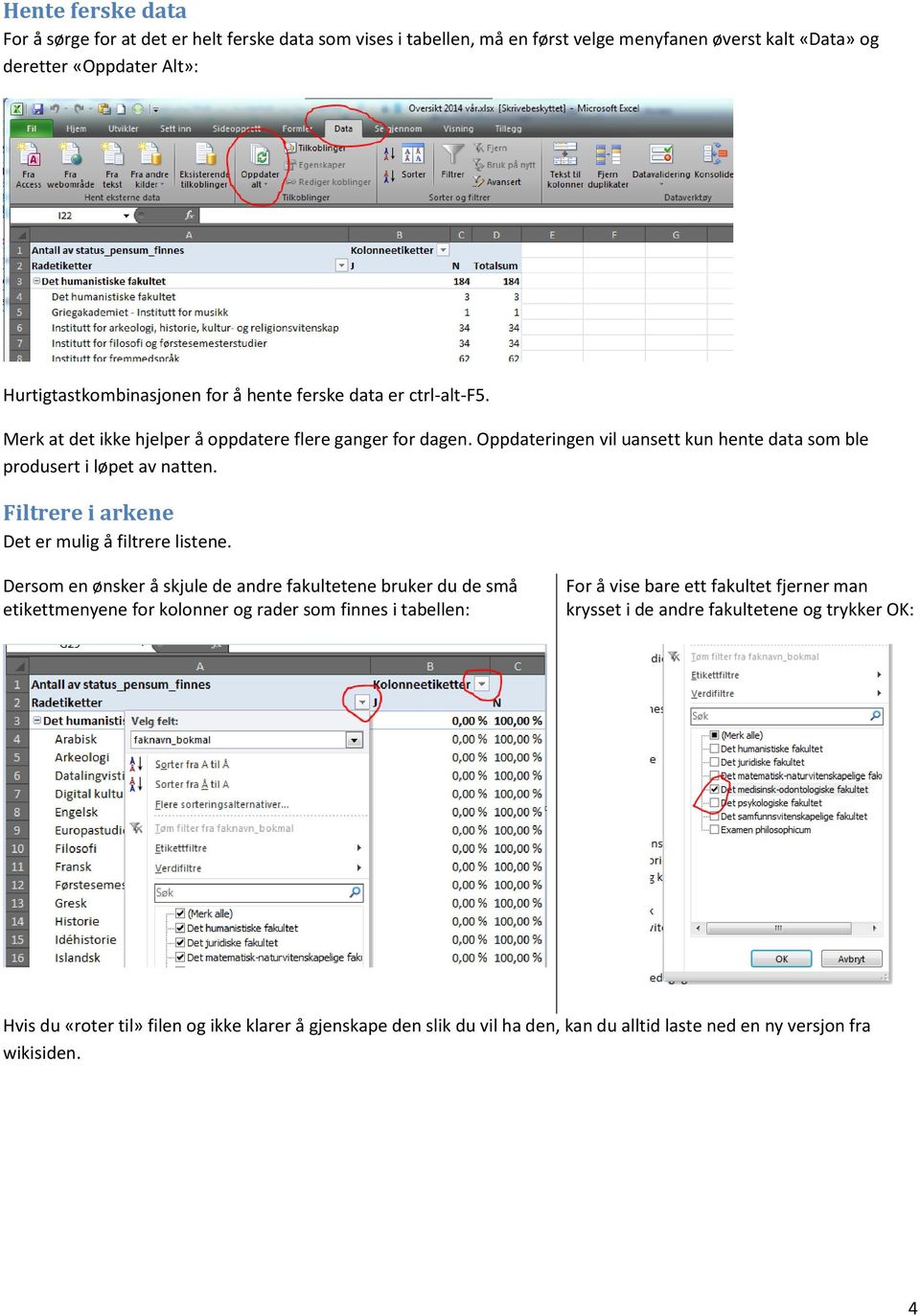 Filtrere i arkene Det er mulig å filtrere listene.