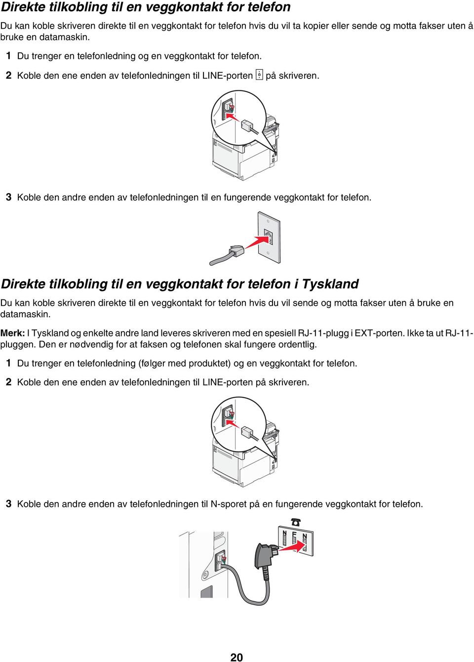 3 Koble den andre enden av telefonledningen til en fungerende veggkontakt for telefon.