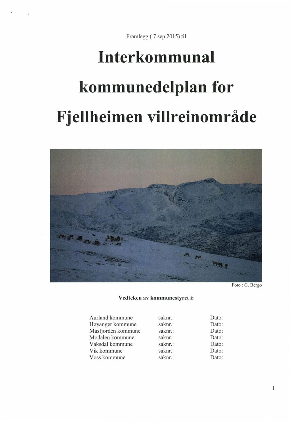 Bergo Vedteken av kommunestyret i: Aurland kommune Høyanger kommune Masfjorden