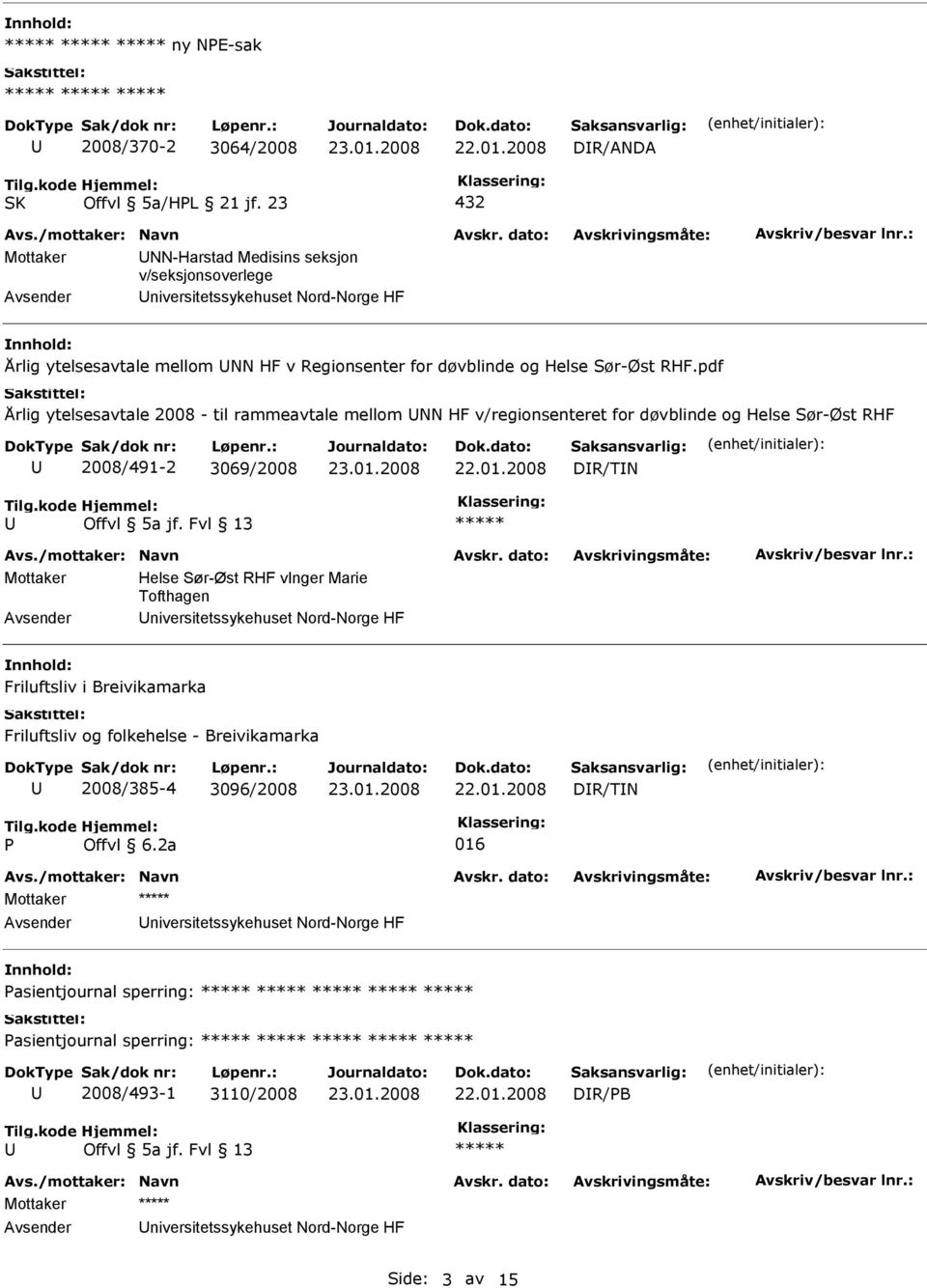 pdf Årlig ytelsesavtale 2008 - til rammeavtale mellom NN HF v/regionsenteret for døvblinde og Helse Sør-Øst RHF 2008/491-2 3069/2008 DR/TN Mottaker Helse Sør-Øst RHF vnger Marie