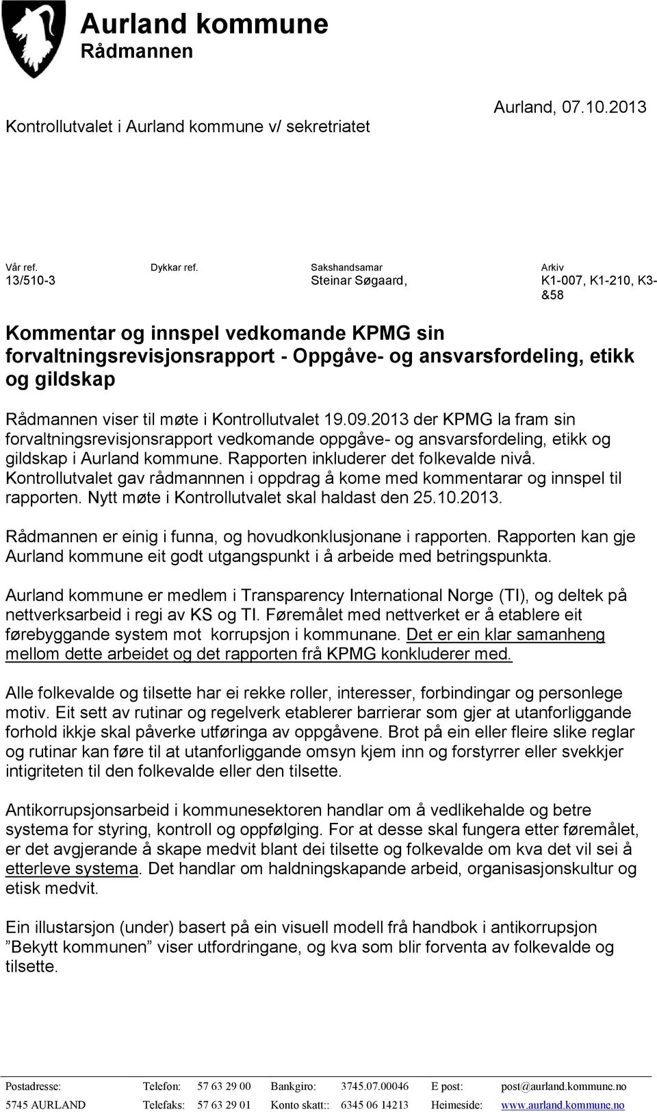 viser til møte i Kontrollutvalet 19.09.2013 der KPMG la fram sin forvaltningsrevisjonsrapport vedkomande oppgåve- og ansvarsfordeling, etikk og gildskap i Aurland kommune.