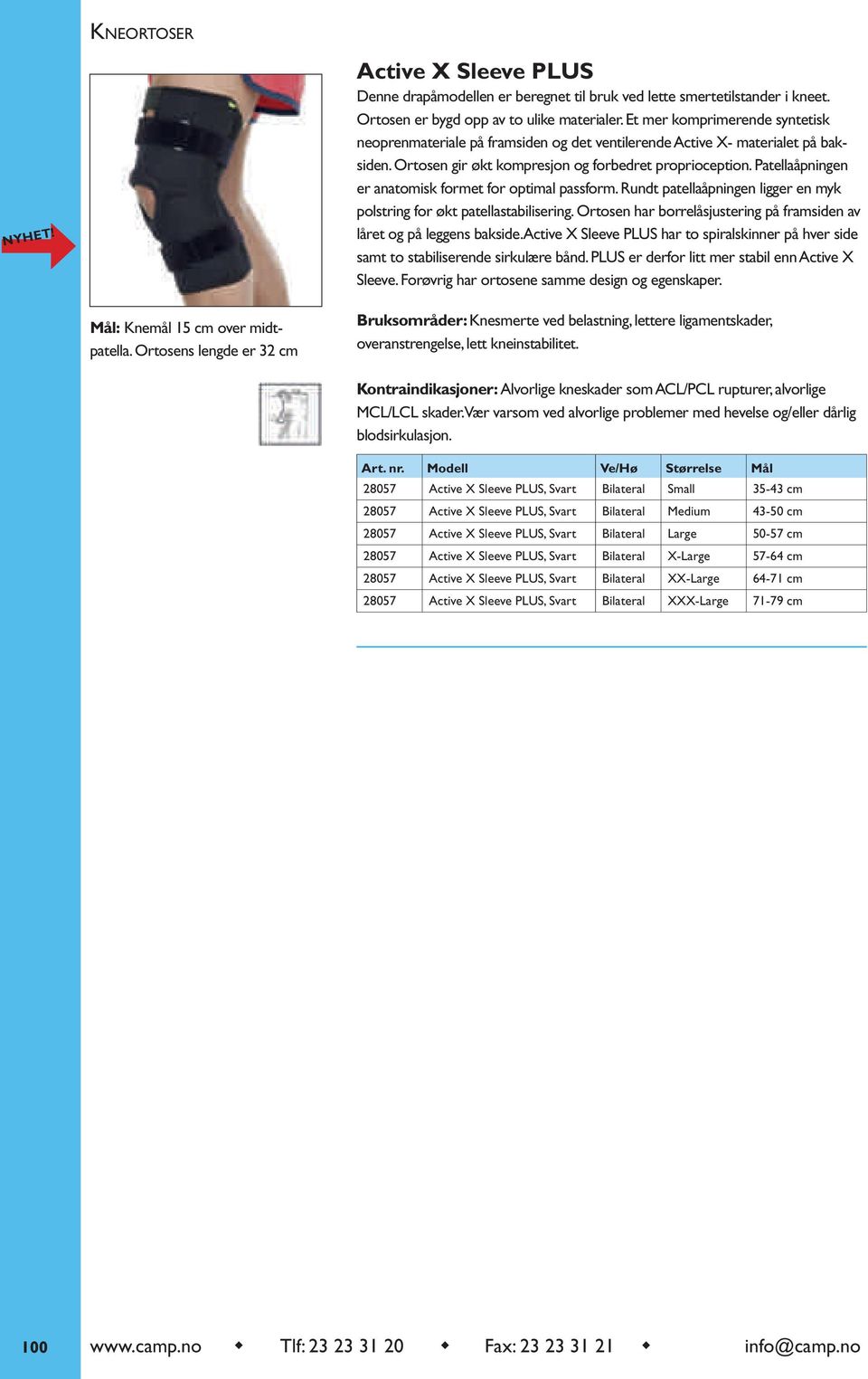 Patellaåpningen er anatomisk formet for optimal passform. Rundt patellaåpningen ligger en myk polstring for økt patellastabilisering.