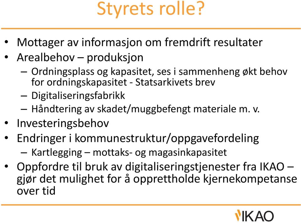 behov for ordningskapasitet - Statsarkivets brev Digitaliseringsfabrikk Håndtering av skadet/muggbefengt materiale m. v.