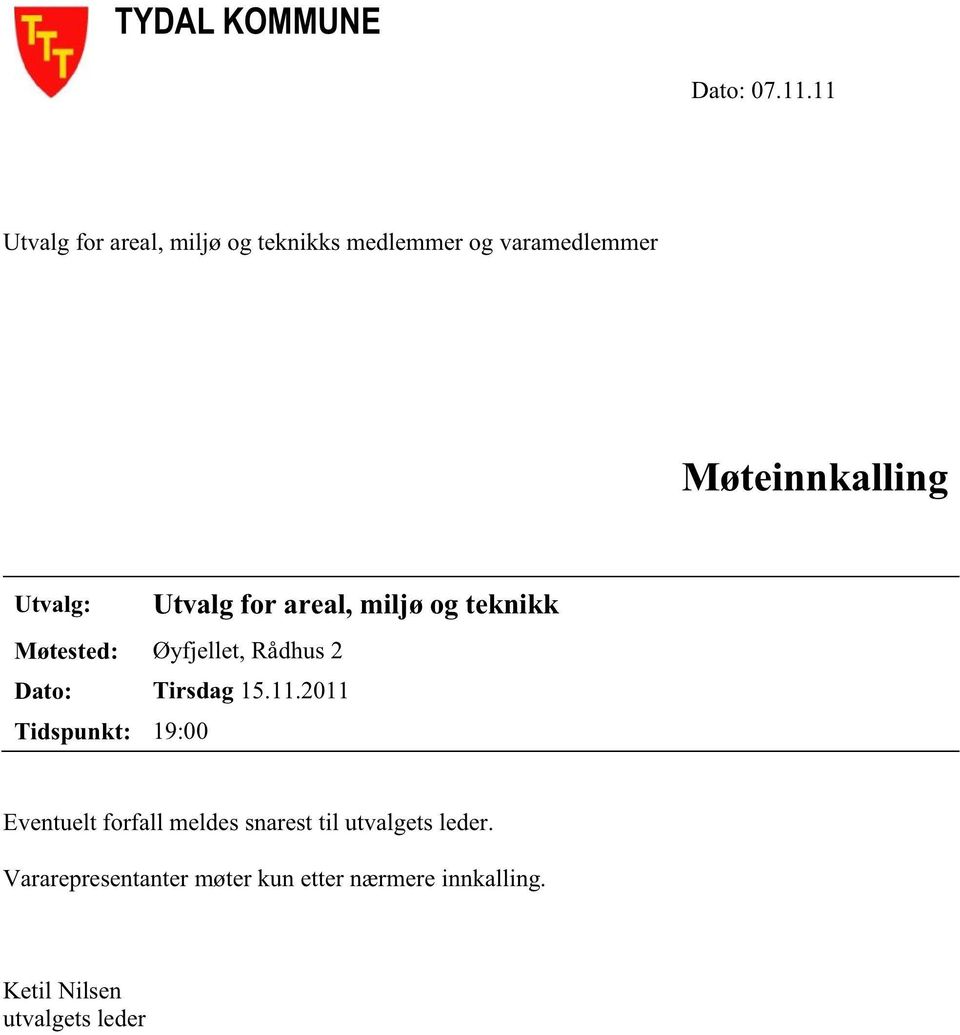 Utvalg: Utvalg for areal, miljø og teknikk Møtested: Øyfjellet, Rådhus2 Dato: Tirsdag