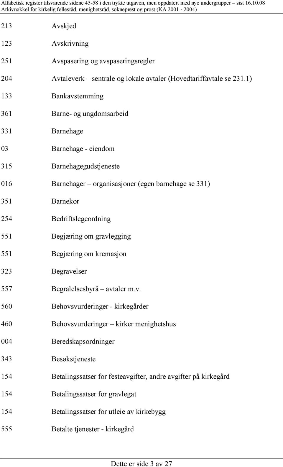 Bedriftslegeordning 551 Begjæring om gravl