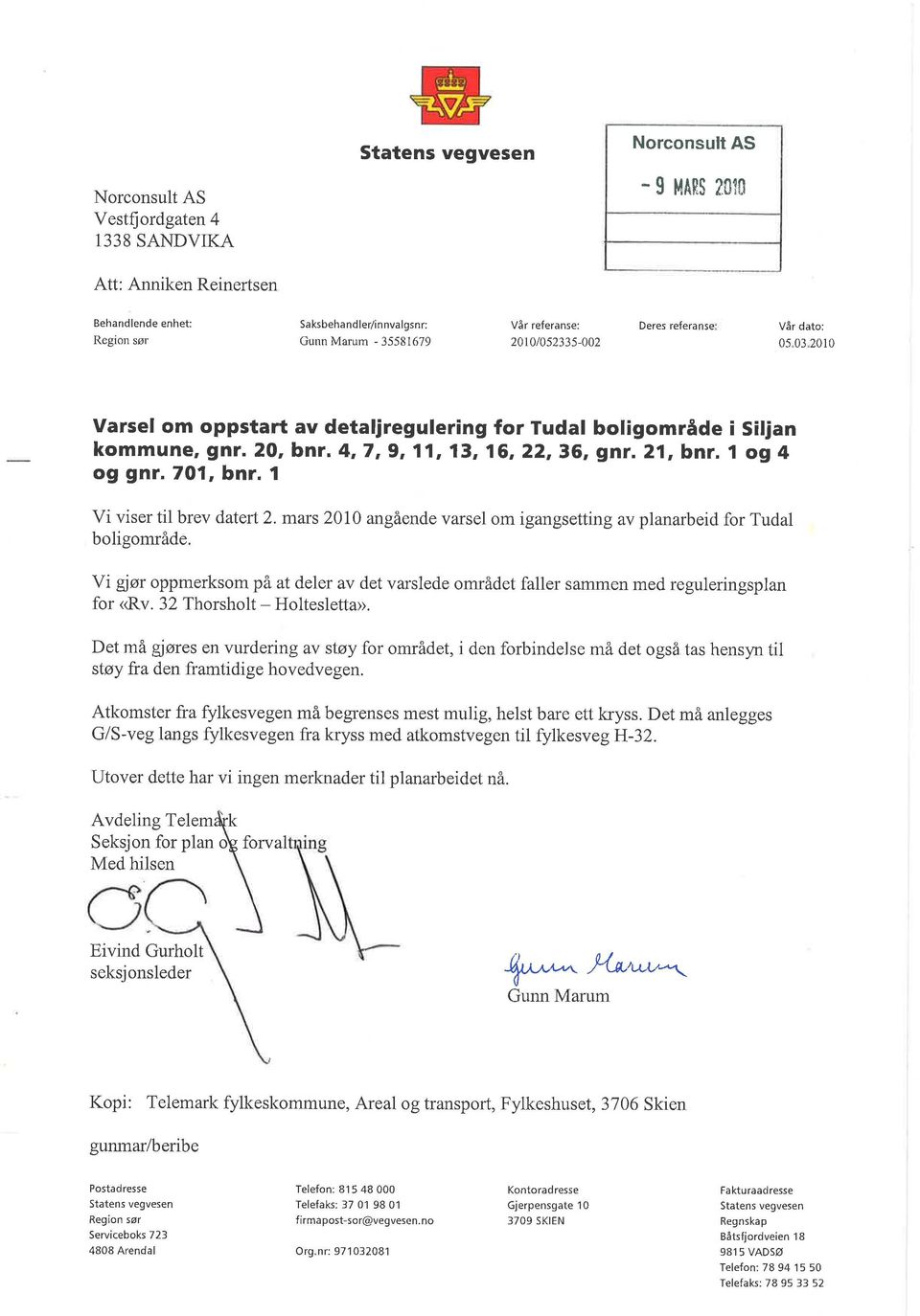 kommune, gnr. 20, bnr. 4,7,9, 11,13, 16,22,36, gnr. 21,bnr, 1 og 4 og gnr. 7O1, bnr. 1 Vi viser til brev datert 2. mars 2010 angäende varsel om igangsetting av planarbeid for Tudal boligområde.