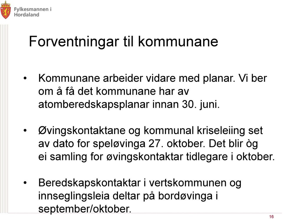 Øvingskontaktane og kommunal kriseleiing set av dato for speløvinga 27. oktober.