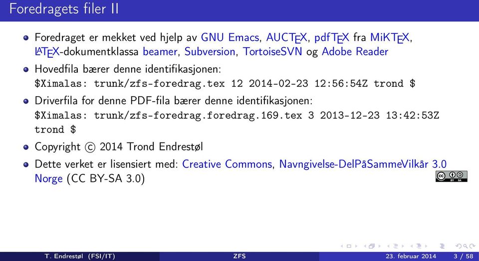 tex 12 2014-02-23 12:56:54Z trond $ Driverfila for denne PDF-fila bærer denne identifikasjonen: $Ximalas: trunk/zfs-foredrag.foredrag.169.