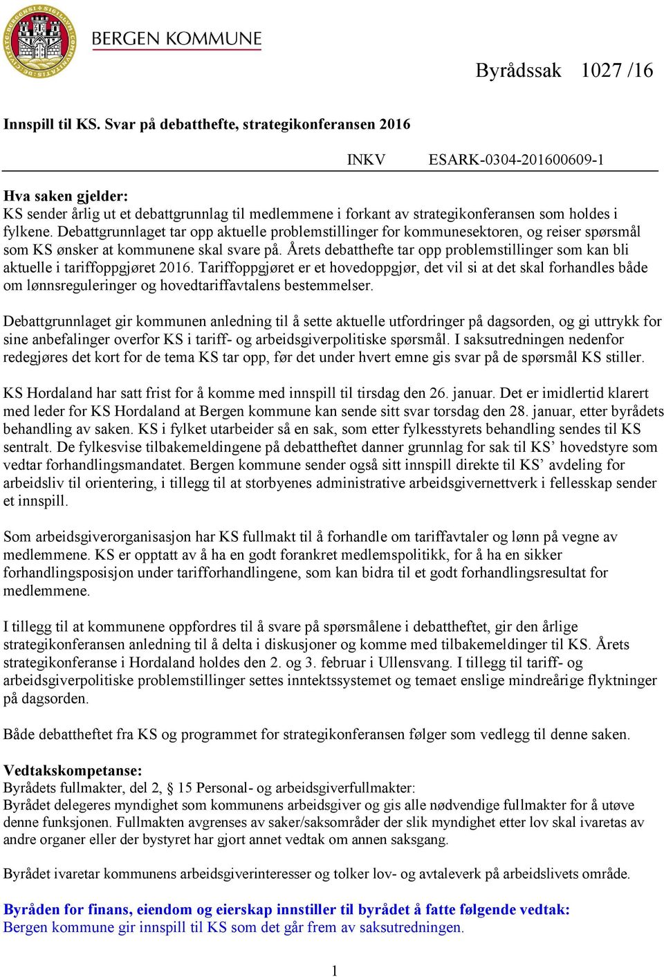 Debattgrunnlaget tar opp aktuelle problemstillinger for kommunesektoren, og reiser spørsmål som KS ønsker at kommunene skal svare på.