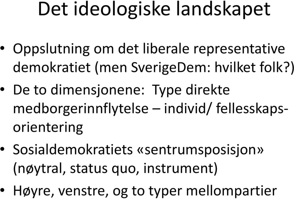 ) De to dimensjonene: Type direkte medborgerinnflytelse individ/