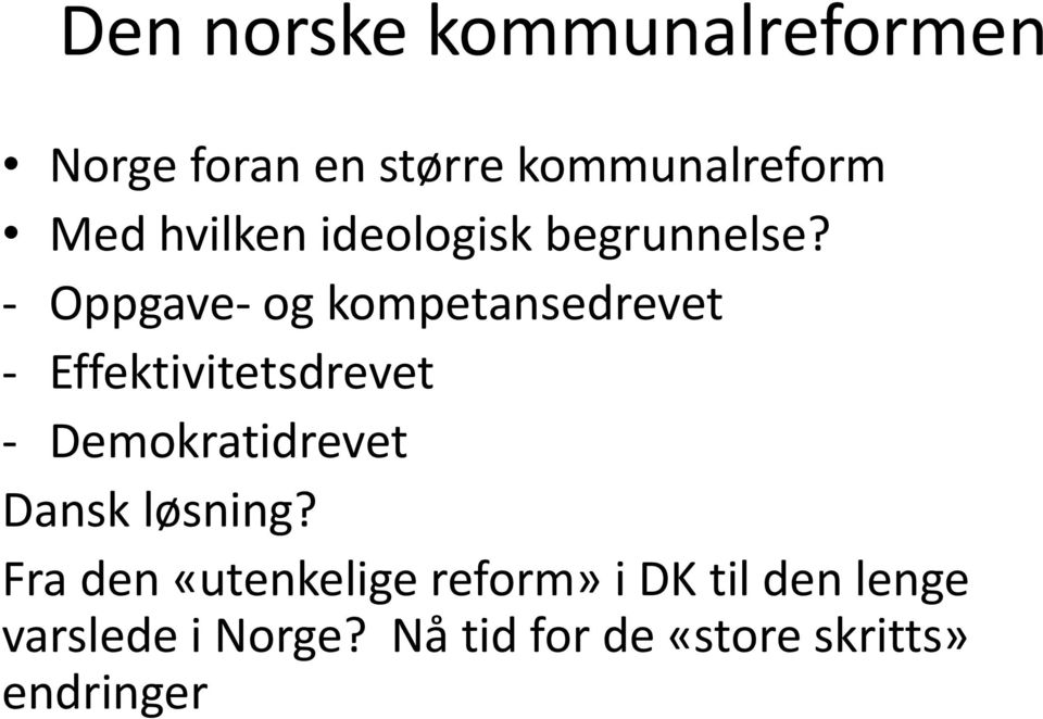 - Oppgave- og kompetansedrevet - Effektivitetsdrevet - Demokratidrevet