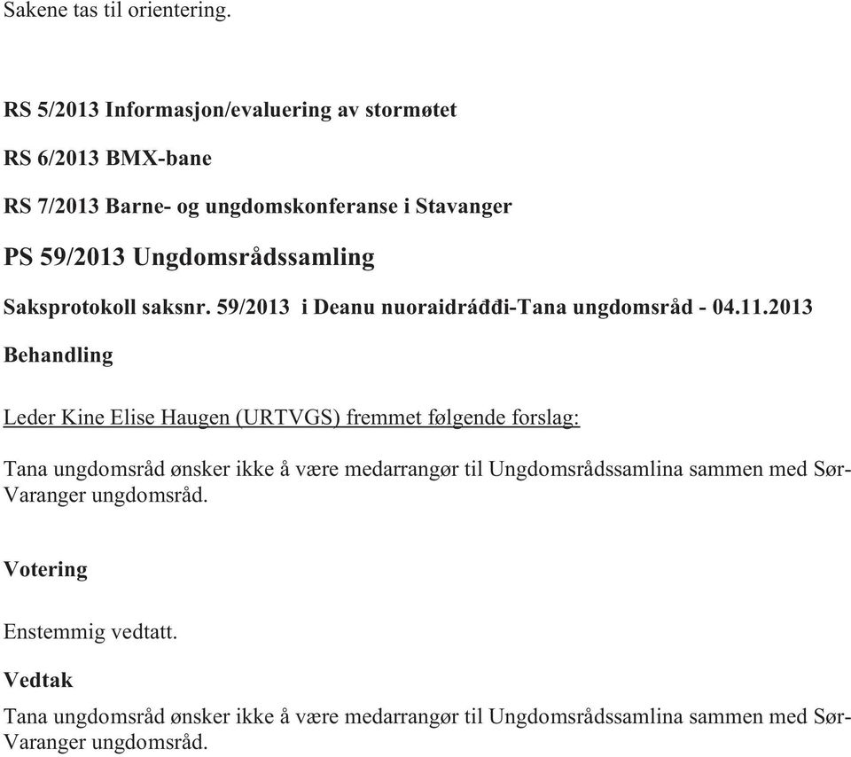 Ungdomsrådssamling Saksprotokoll saksnr. 59/2013 i Deanu nuoraidráđđi-tana ungdomsråd - 04.11.