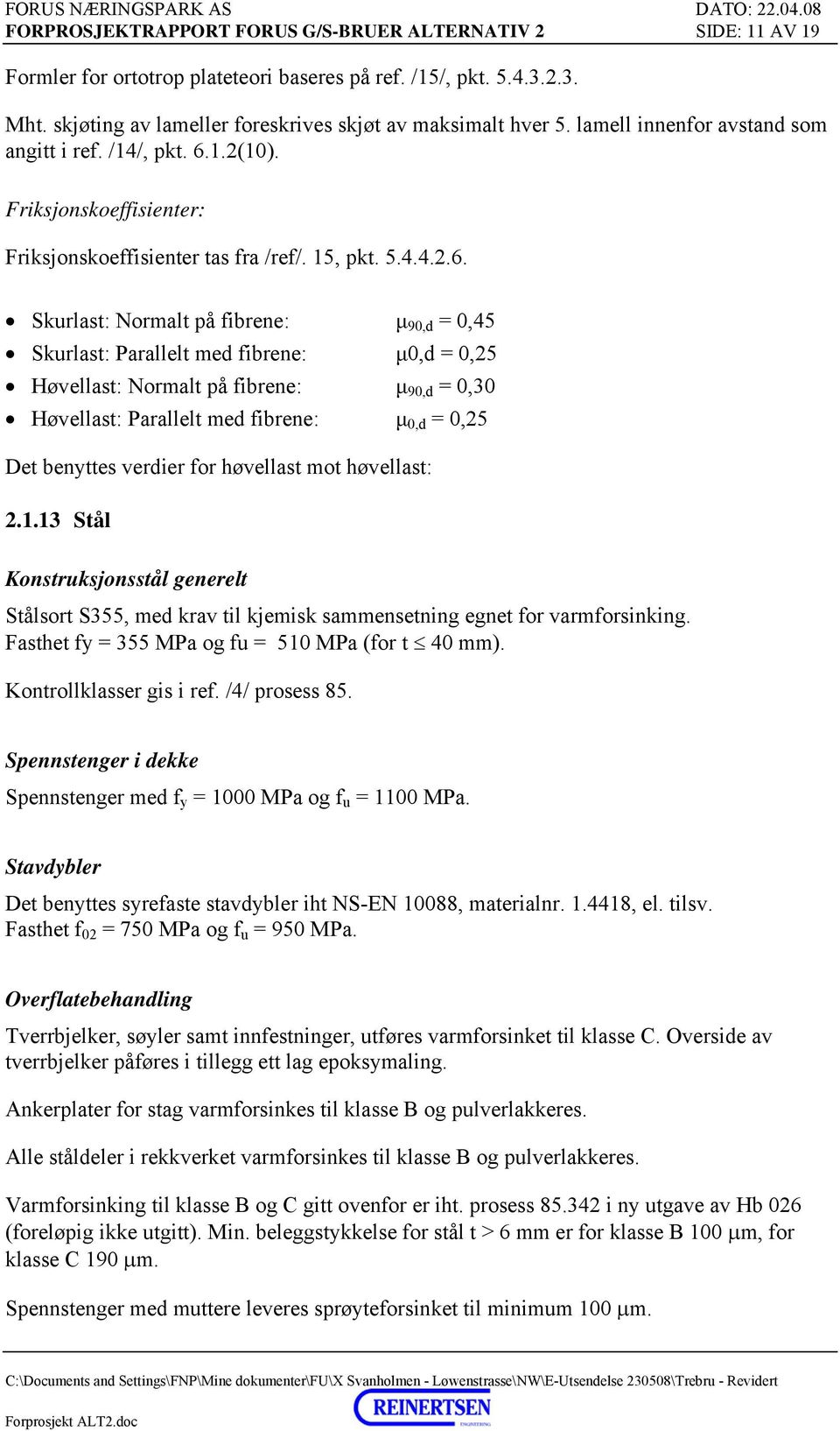 1.2(10). Friksjonskoeffisienter: Friksjonskoeffisienter tas fra /ref/. 15, pkt. 5.4.4.2.6.