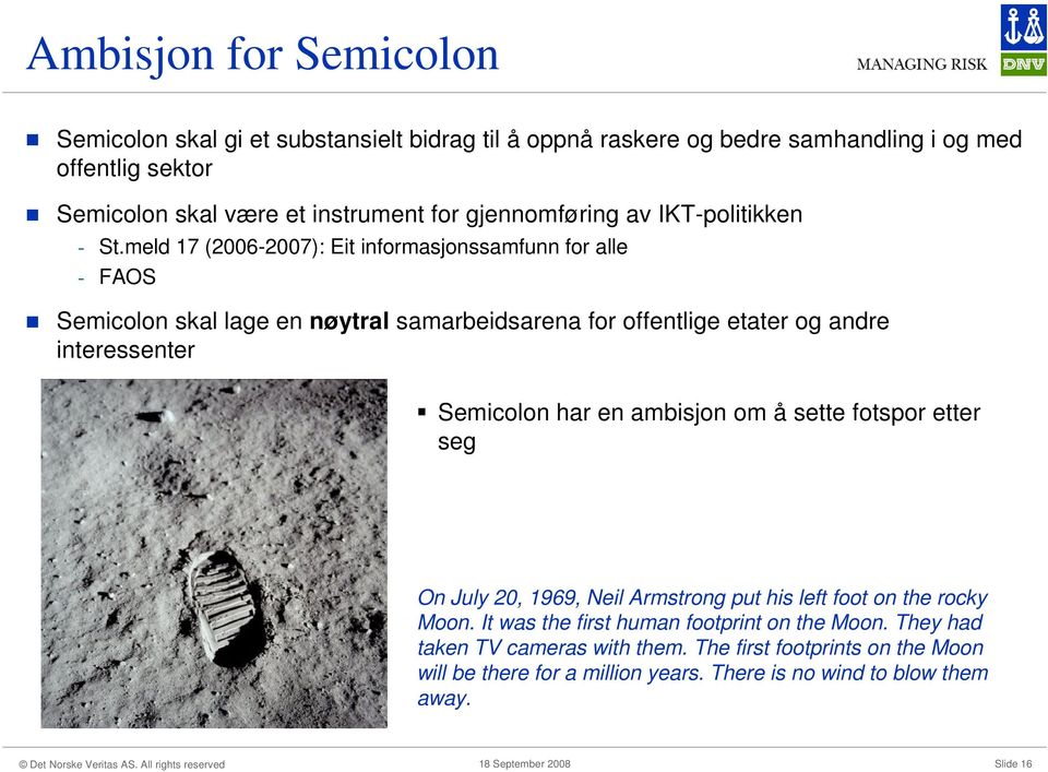 meld 17 (2006-2007): Eit informasjonssamfunn for alle - FAOS Semicolon skal lage en nøytral samarbeidsarena for offentlige etater og andre interessenter Semicolon har en