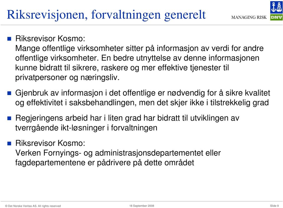 Gjenbruk av informasjon i det offentlige er nødvendig for å sikre kvalitet og effektivitet i saksbehandlingen, men det skjer ikke i tilstrekkelig grad Regjeringens arbeid