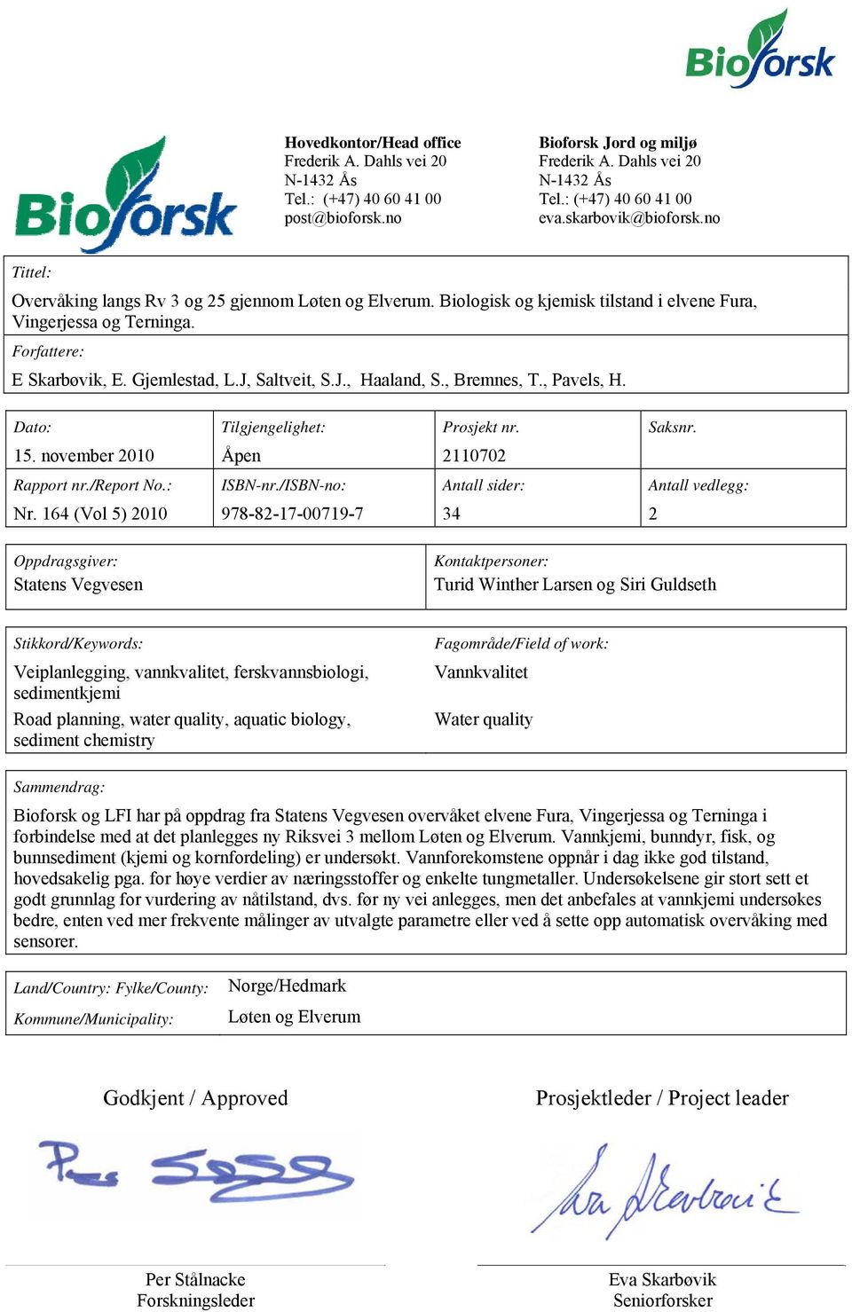 J, Saltveit, S.J., Haaland, S., Bremnes, T., Pavels, H. Dato: Tilgjengelighet: Prosjekt nr. Saksnr. 15. november 2010 Åpen 2110702 Rapport nr./report No.: ISBN-nr.