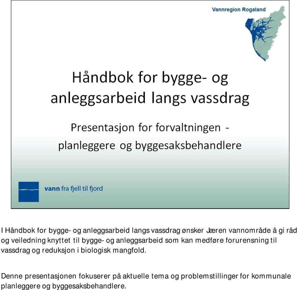 til vassdrag og reduksjon i biologisk mangfold.