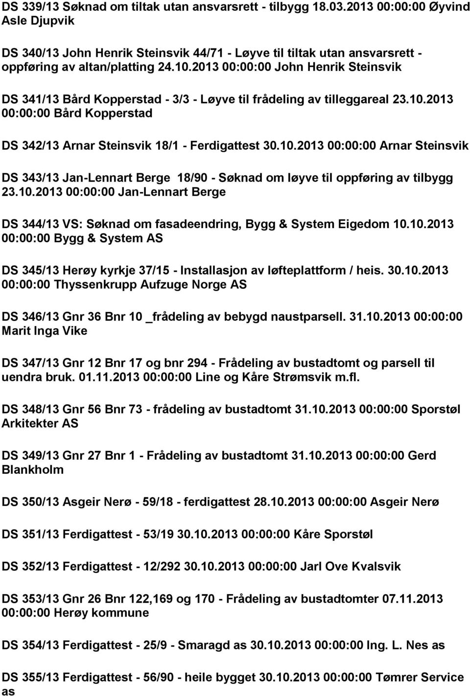 2013 00:00:00 John Henrik Steinsvik DS 341/13 Bård Kopperstad - 3/3 - Løyve til frådeling av tilleggareal 23.10.