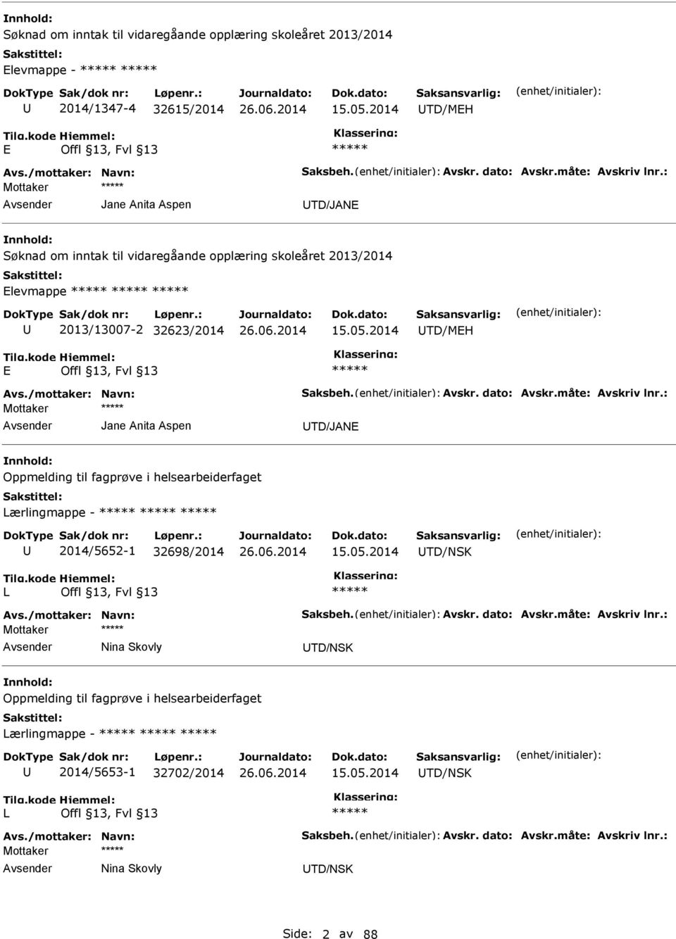 2014 TD/MEH E ***** Avs./mottaker: Navn: Saksbeh. Avskr. dato: Avskr.måte: Avskriv lnr.