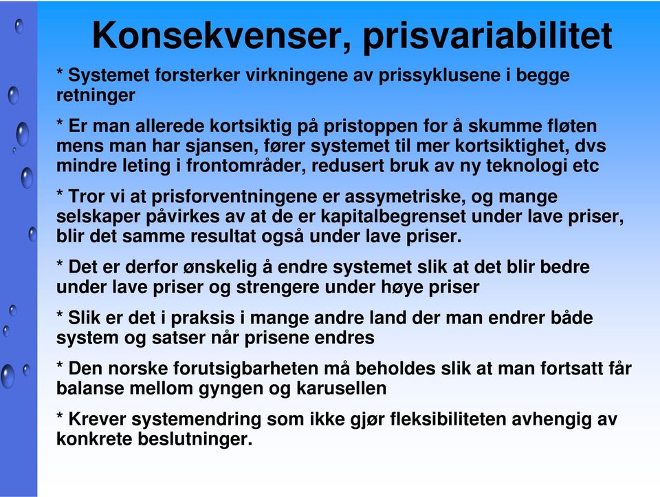 under lave priser, blir det samme resultat også under lave priser.