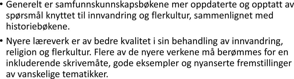 Nyere læreverk er av bedre kvalitet i sin behandling av innvandring, religion og flerkultur.