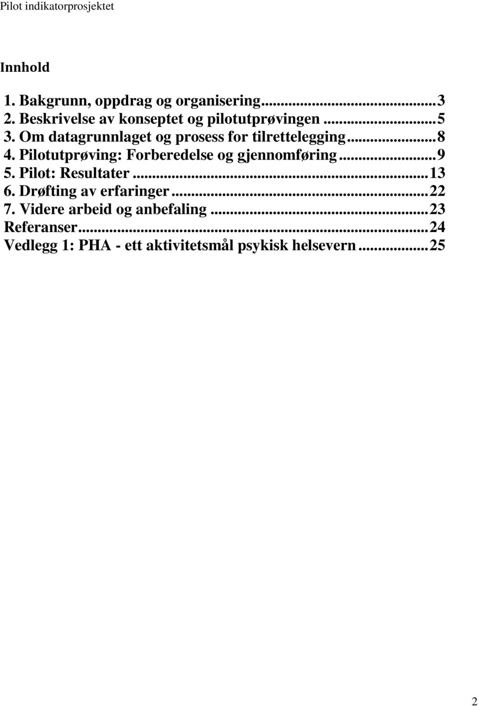 Om datagrunnlaget og prosess for tilrettelegging... 8 4.