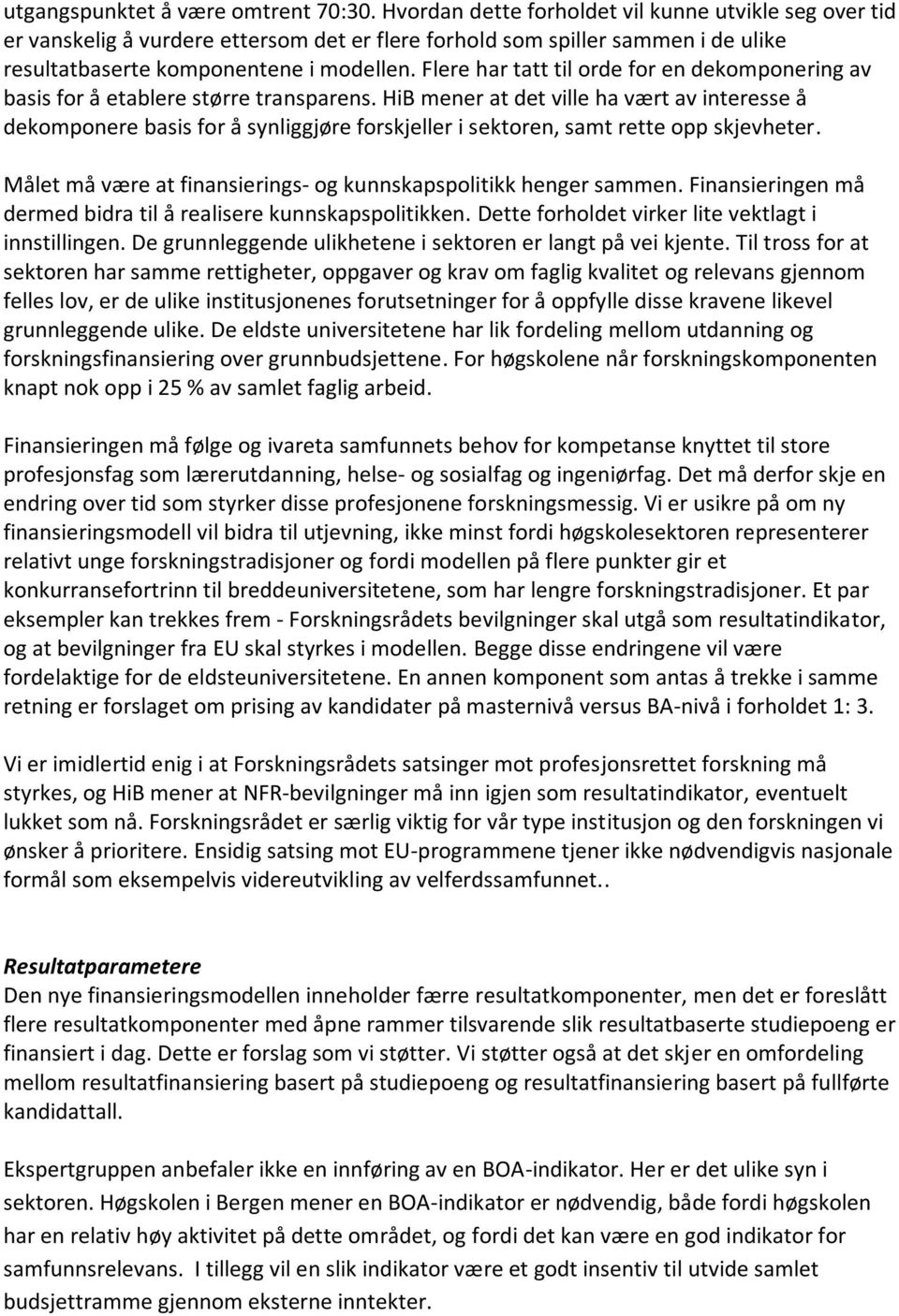 Flere har tatt til orde for en dekomponering av basis for å etablere større transparens.