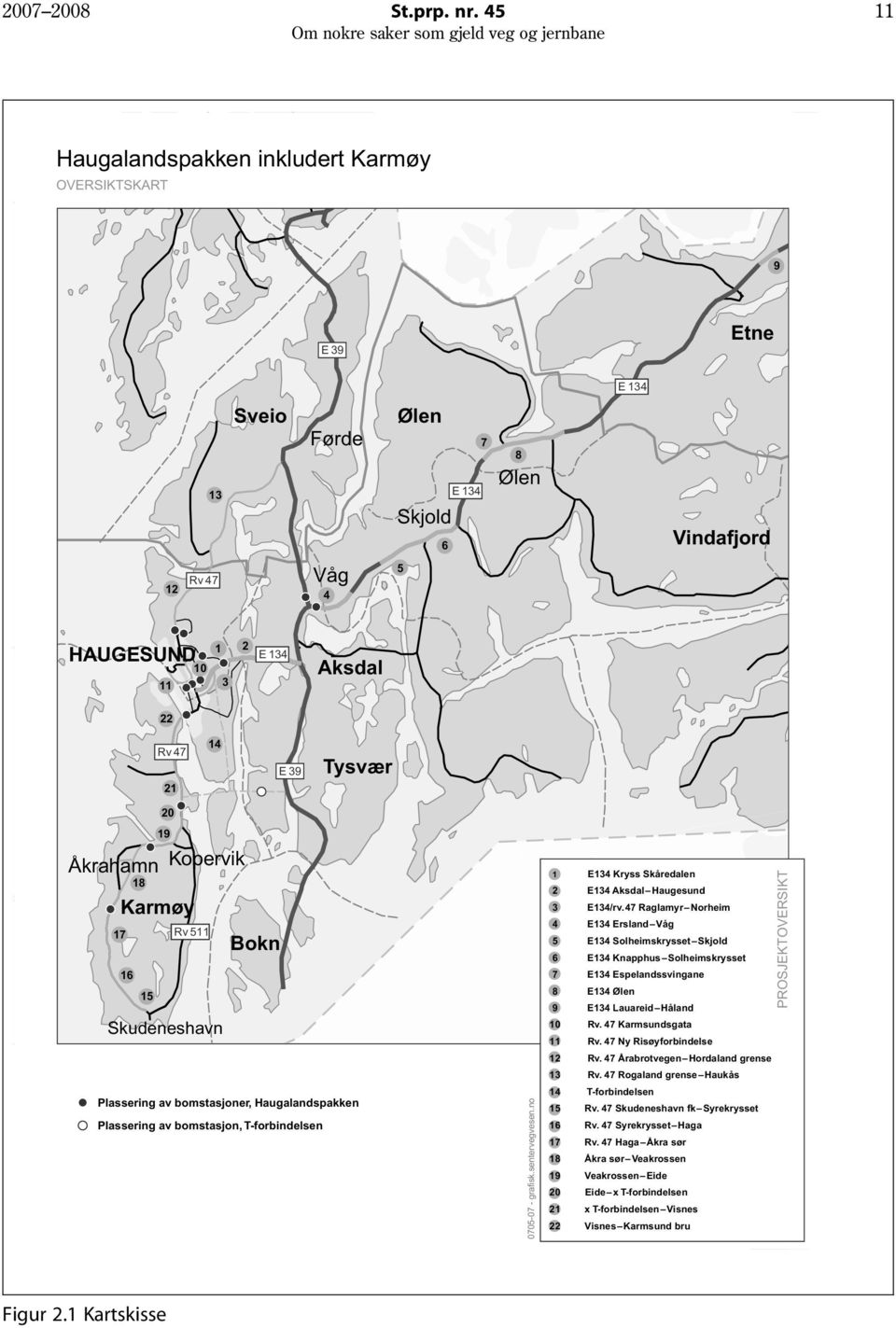 Tysvær Åkrahamn Kopervik 18 20 19 Karmøy 17 Rv 511 16 15 Skudeneshavn Bokn Plassering av bomstasjoner, Haugalandspakken Plassering av bomstasjon, T-forbindelsen 0705-07 - grafisk.sentervegvesen.