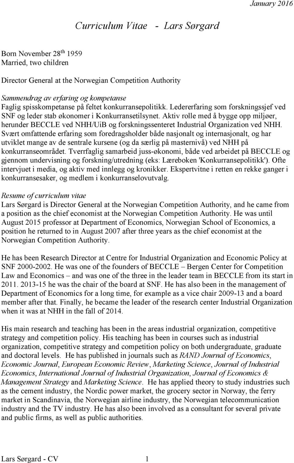 Aktiv rolle med å bygge opp miljøer, herunder BECCLE ved NHH/UiB og forskningssenteret Industrial Organization ved NHH.