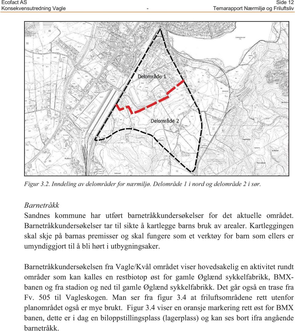 Kartleggingen skal skje på barnas premisser og skal fungere som et verktøy for barn som ellers er umyndiggjort til å bli hørt i utbygningsaker.