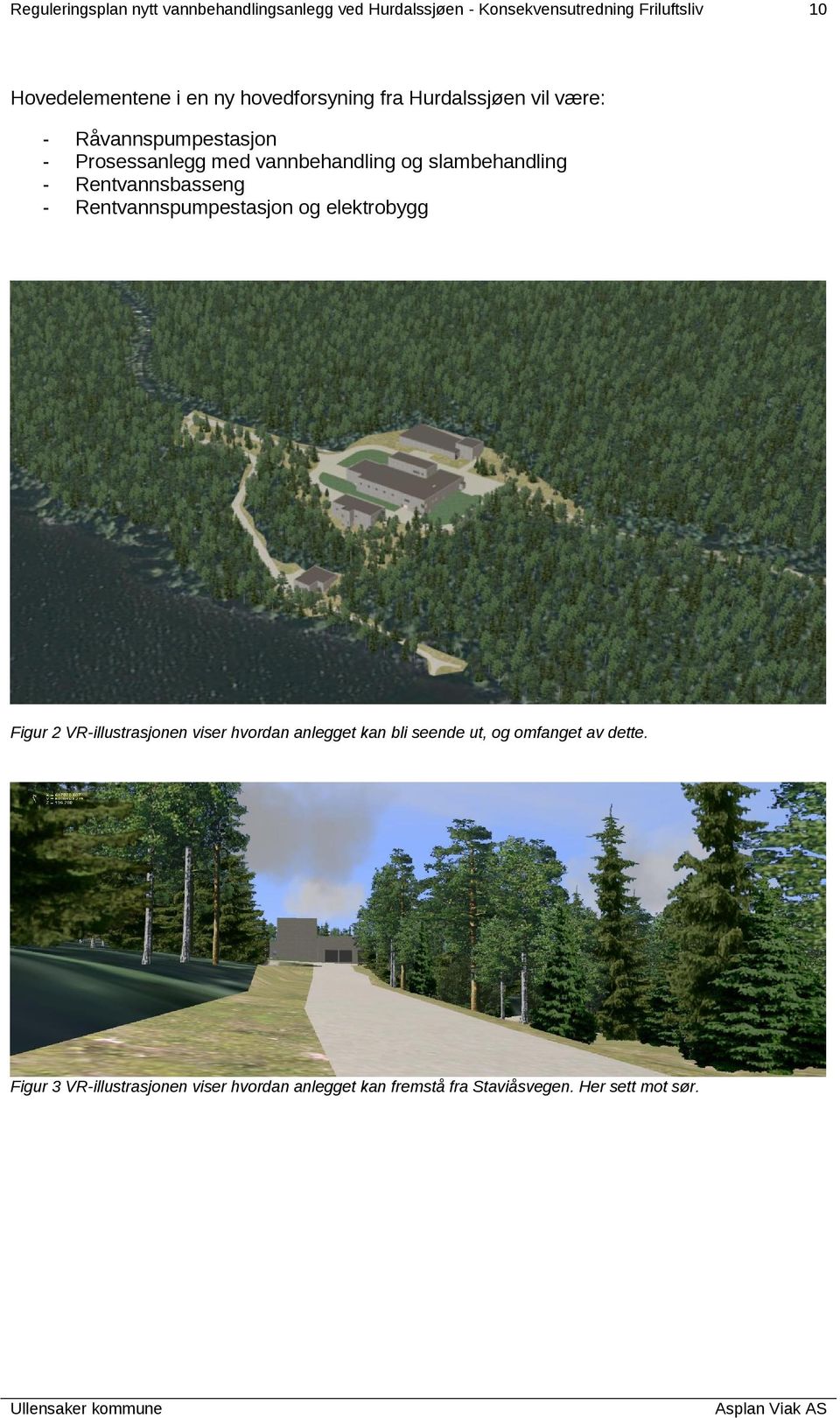 Rentvannsbasseng - Rentvannspumpestasjon og elektrobygg Figur 2 VR-illustrasjonen viser hvordan anlegget kan bli seende