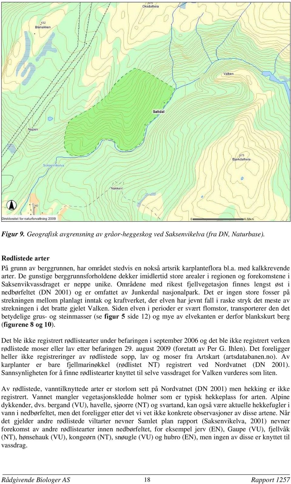 Områdene med rikest fjellvegetasjon finnes lengst øst i nedbørfeltet (DN 2001) og er omfattet av Junkerdal nasjonalpark.