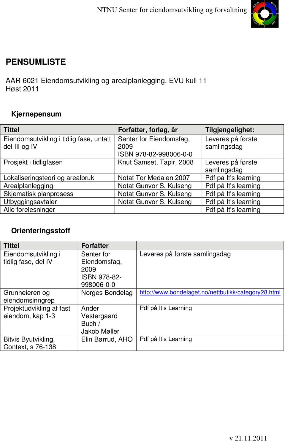 Notat Tor Medalen 2007 Pdf på It s learning Arealplanlegging Notat Gunvor S. Kulseng Pdf på It s learning Skjematisk planprosess Notat Gunvor S.