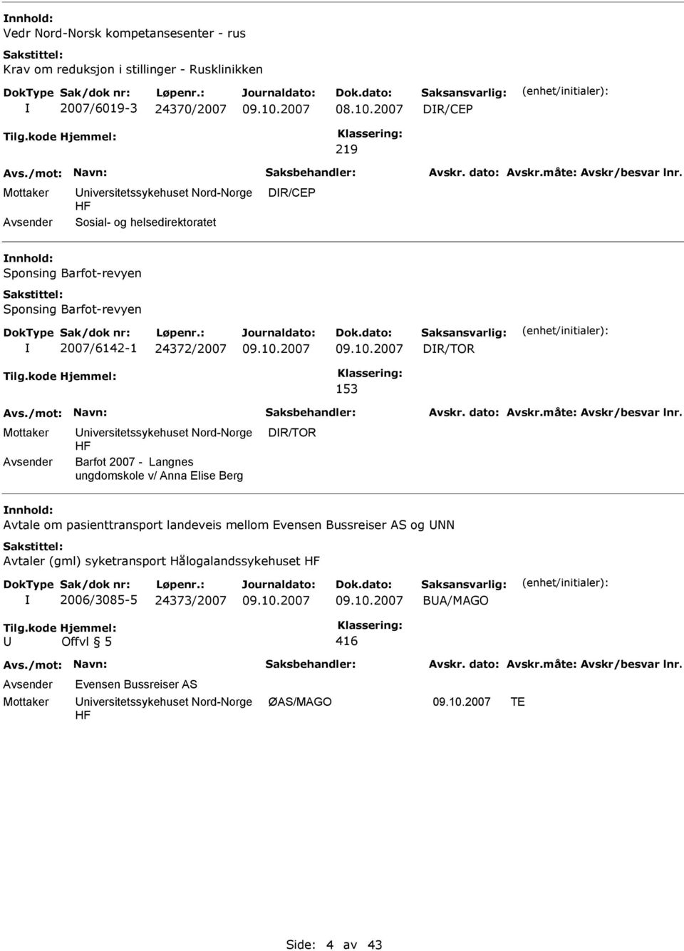 2007 - Langnes ungdomskole v/ Anna Elise Berg DR/TOR nnhold: Avtale om pasienttransport landeveis mellom Evensen Bussreiser AS og