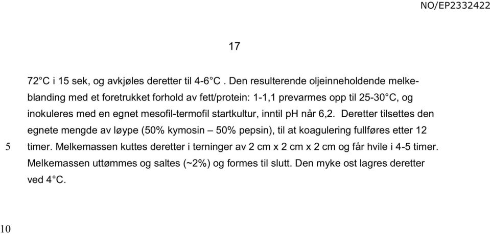 med en egnet mesofil-termofil startkultur, inntil ph når 6,2.