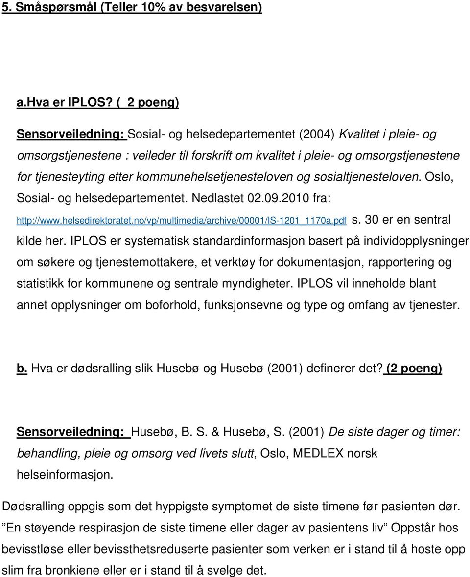 kommunehelsetjenesteloven og sosialtjenesteloven. Oslo, Sosial- og helsedepartementet. Nedlastet 02.09.2010 fra: http://www.helsedirektoratet.no/vp/multimedia/archive/00001/is-1201_1170a.pdf s.