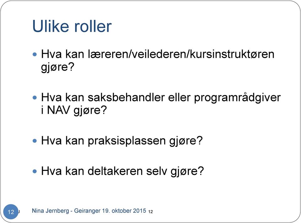 Hva kan saksbehandler eller programrådgiver i NAV  Hva kan