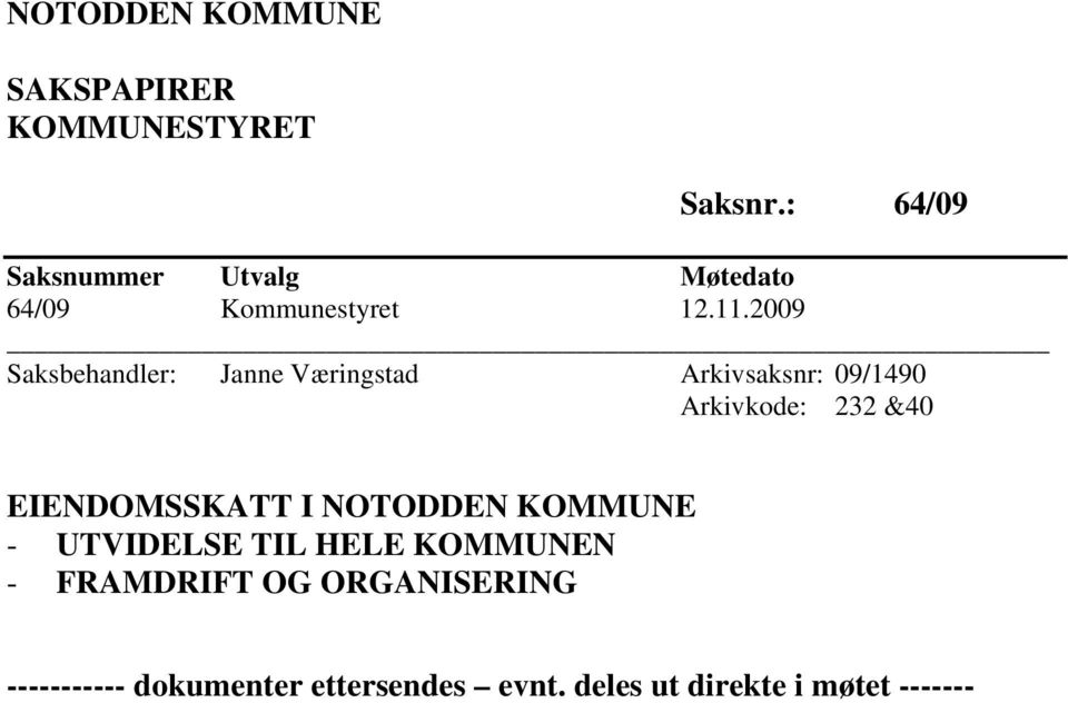 2009 Saksbehandler: Janne Væringstad Arkivsaksnr: 09/1490 Arkivkode: 232 &40