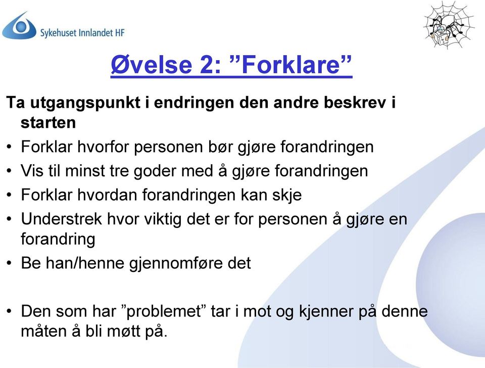 hvordan forandringen kan skje Understrek hvor viktig det er for personen å gjøre en