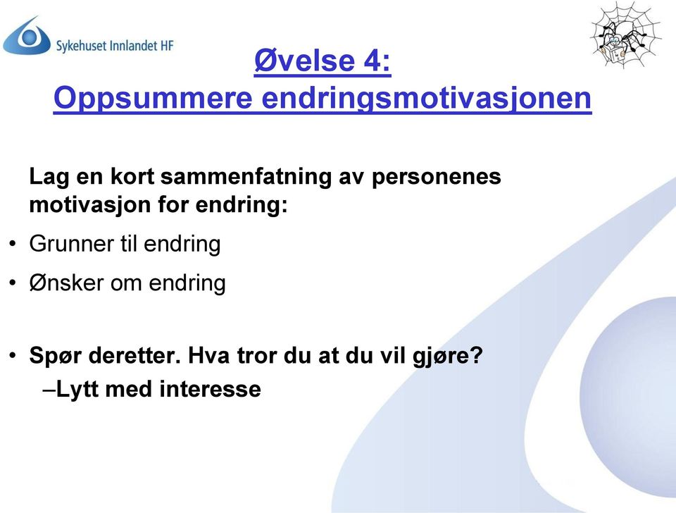 endring: Grunner til endring Ønsker om endring Spør