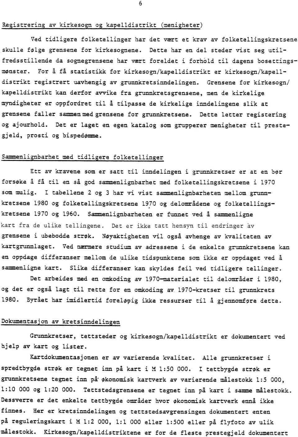 fi statistikk for kirkesogn/kapelldistrikt er kirkesogn/kapell uavhengig av grunnkretsinndelingen.